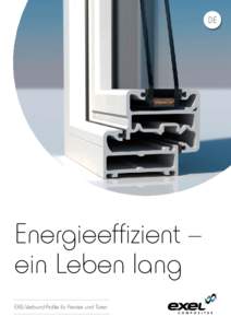 DE  Energieeffizient – ein Leben lang EXEL-Verbund-Profile für Fenster und Türen