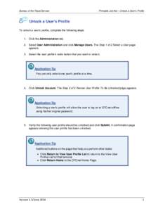 Bureau of the Fiscal Service  Printable Job Aid – Unlock a User’s Profile Unlock a User’s Profile To unlock a user’s profile, complete the following steps: