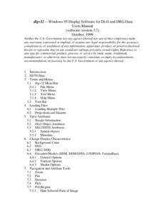 dlgv32 -- Windows 95 Display Software for DLG and DRG Data Users Manual (software version 3.7) October, 1999 Neither the U.S. Government nor any agency thereof nor any of their employees make any warranty, expressed or i