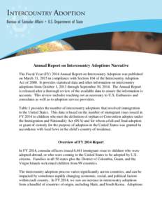 Annual Report on Intercountry Adoptions Narrative The Fiscal Year (FYAnnual Report on Intercountry Adoption was published on March 31, 2015 in compliance with Section 104 of the Intercountry Adoption Act of 2000. 