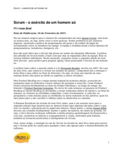 Scrum - o exército de um homem só  Scrum - o exército de um homem só Por Cesar Brod Data de Publicação: 16 de Fevereiro de 2015 Há um número mágico para o número de componentes em uma equipe Scrum: sete mais