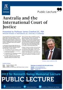 Public Lecture  Presented by Professor James Crawford SC, FBA Whewell Professor of International Law, University of Cambridge The International Court of Justice is the principal judicial organ of the United Nations. Over