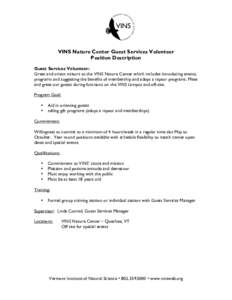 VINS Nature Center Guest Services Volunteer Position Description Guest Services Volunteer: Greet and orient visitors to the VINS Nature Center which includes introducing events, programs and suggesting the benefits of me