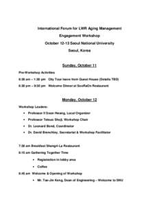 International Forum for LWR Aging Management Engagement Workshop October[removed]Seoul National University Seoul, Korea  Sunday, October 11