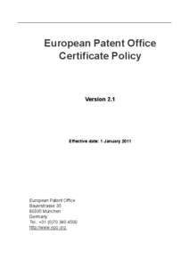 European Patent Office Certificate Policy Version 2.1  Effective date: 1 January 2011