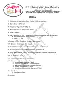 9-1-1 Coordination Board Meeting Cedar Shore Resort 1500 Shoreline Drive, Oacoma, SD rd August 23 , [removed]:00am – 2pm (approximately) Central Time To listen by phone: [removed]Access code: [removed]#