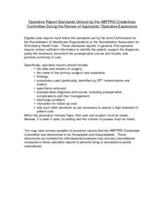 Operative Report Standards Utilized by the ABFPRS Credentials Committee During the Review of Applicantsʼ Operative Experience Eligible case reports must follow the standards set by the Joint Commission for the Accredita