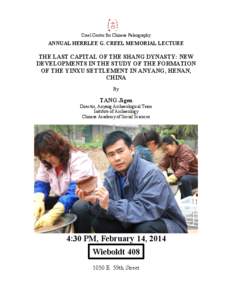 Creel Center for Chinese Paleography  ANNUAL HERRLEE G. CREEL MEMORIAL LECTURE THE LAST CAPITAL OF THE SHANG DYNASTY: NEW DEVELOPMENTS IN THE STUDY OF THE FORMATION