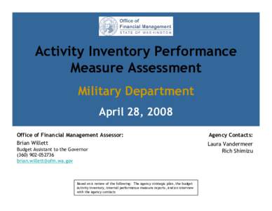 Activity Inventory Performance Measure Assessment Military Department April 28, 2008 Office of Financial Management Assessor: Brian Willett