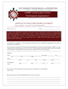 NHBP Youth-Learn-Work Participant Application APPLICATION FOR EMPLOYMENT Due Friday, June 13th, 2014 Tribal ID# _____________ Date: