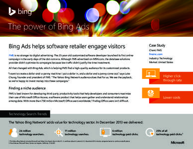 The power of Bing Ads Bing Ads helps software retailer engage visitors Case Study  FMS is no stranger to digital advertising. The 25-year-old customized software developer launched its first online