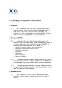Leadership Group terms of reference 1. Purpose 1.1. The Leadership Group provides a forum for Head of Departments to input into the decision making process, by both making decisions relevant to the knowledge and