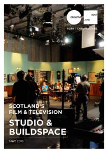 SCOTLAND’S FILM & TELEVISION STUDIO & BUILDSPACE MAY 2016