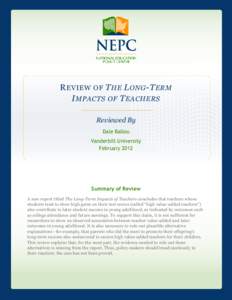 R EVIEW OF T HE L ONG -T ERM I MPACTS OF T EACHERS Reviewed By Dale Ballou Vanderbilt University February 2012