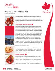 Canadian Lobster and Snow Crab Fresh From the Ocean If your ideal seafood is lobster or snow crab, Canada has a feast for you. Canada is the world’s largest exporter, by value, of both. Our clean, cold waters provide a