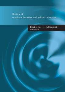Review of teacher education and school induction First report — Full report 18 August 2010