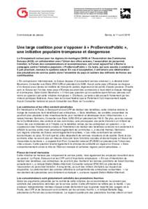 Communiqué de presse  Berne, le 11 avril 2016 Une large coalition pour s’opposer à « ProServicePublic », une initiative populaire trompeuse et dangereuse