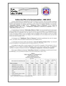 Indice des Prix à la Consommation – MAI 2016 Un léger ralentissement de l’augmentation des prix a été observé au cours du mois de mai 2016 se traduisant en rythme mensuel par une hausse de 0.7% contre 0.8%, et e