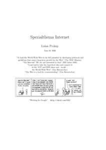 Spezialthema Internet Lukas Prokop June 20, 2009 ”To lead the World Wide Web to its full potential by developing protocols and guidelines that ensure long-term growth for the Web” (The W3C-Mission)