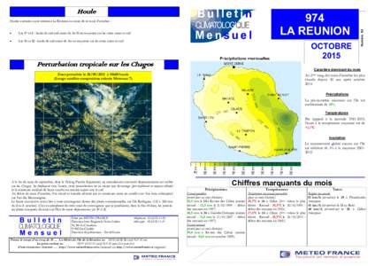 Houles australes ayant intéressé La Réunion au cours de ce mois d’octobre :  Les 1er et 2 : houle de sud-sud-ouest de 2m50 en moyenne sur les côtes ouest et sud  