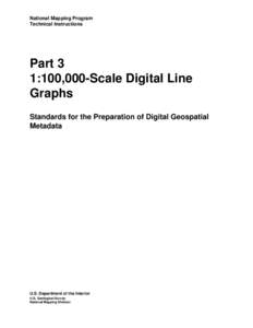 National Mapping Program Technical Instructions Part 3 1:100,000-Scale Digital Line Graphs