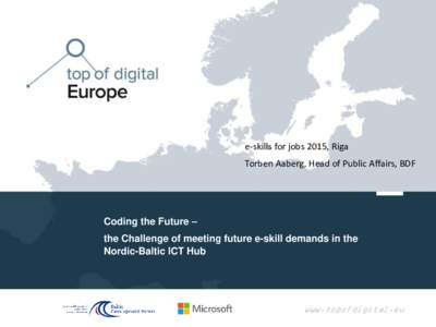 e-skills for jobs 2015, Riga Torben Aaberg, Head of Public Affairs, BDF Coding the Future – the Challenge of meeting future e-skill demands in the Nordic-Baltic ICT Hub