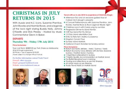 CHRISTMAS IN JULY RETURNS IN 2015 With Aussie and N.Z. icons, Suzanne Prentice, John Rowles and Normie Rowe, and a legends of the rock night staring Buddy Holly, Johnny O’Keefe and Elvis Presley - Hosted by Music