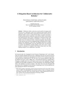 A Delegation-Based Architecture for Collaborative Robotics ? Patrick Doherty, Fredrik Heintz, and David Land´en {patrick.doherty, fredrik.heintz}@liu.se Link¨oping University Dept. of Computer and Information Science