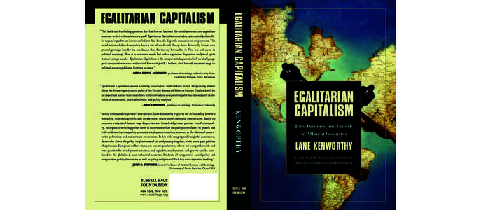 LANE KENWORTHY is assistant professor of sociology at Emory University. EGALITARIAN CAPITALISM “This book tackles the big question that has forever haunted the social sciences: can capitalism continue to thrive if made
