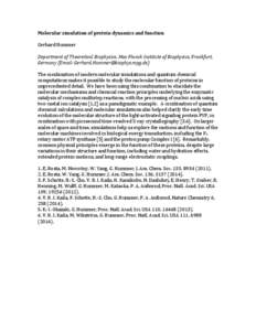 Molecular simulation of protein dynamics and function Gerhard Hummer Department of Theoretical Biophysics, Max Planck Institute of Biophysics, Frankfurt, Germany (Email: ) The combination of 