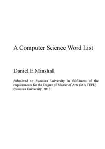 A Computer Science Word List  Daniel E Minshall Submitted to Swansea University in fulfilment of the requirements for the Degree of Master of Arts (MA TEFL) Swansea University, 2013