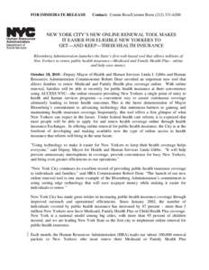 FOR IMMEDIATE RELEASE  Contact: Connie Ress/Carmen Boon[removed]NEW YORK CITY’S NEW ONLINE RENEWAL TOOL MAKES IT EASIER FOR ELIGIBLE NEW YORKERS TO