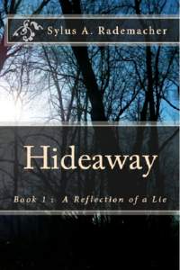 Hideaway Reflection of a lie sylus rademacher This book is for sale at http://leanpub.com/hideawayreflectionofalie This version was published on[removed]