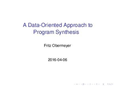 A Data-Oriented Approach to Program Synthesis Fritz Obermeyer