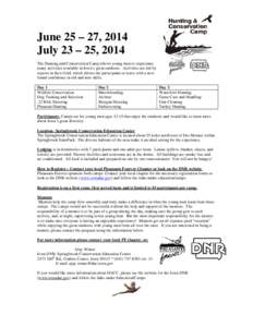 June 25 – 27, 2014 July 23 – 25, 2014 The Hunting and Conservation Camp allows young men to experience many activities available in Iowa’s great outdoors. Activities are led by experts in their field, which allows 