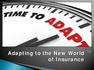 Adapting to the New World of Insurance   Manages/Services: