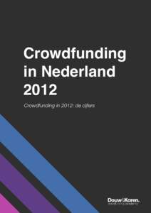 Crowdfunding in Nederland 2012 Crowdfunding in 2012: de cijfers  Dit rapport is opgesteld door Douw&Koren en