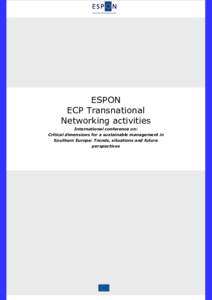 ESPON ECP Transnational Networking activities International conference on: Critical dimensions for a sustainable management in Southern Europe: Trends, situations and future