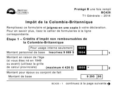 Protégé B une fois rempli BC428 T1 Générale – 2014 Impôt de la Colombie-Britannique Remplissez ce formulaire et joignez-en une copie à votre déclaration.