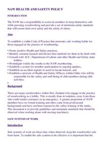 NAW HEALTH AND SAFETY POLICY INTRODUCTION The NAW has a responsibility to assist its members to keep themselves safe while pursuing woodworking and provide a set of minimum safety standards that will ensure their own saf