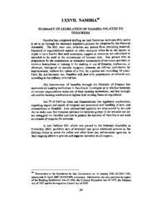 LXXVII. NAMIBIA44 SUMMARY OF LEGISLATION OF NAMIBIA RELATED TO TERRORISM Namibia has completcd drafting an Anti-Terrorism Activities Bill, and it is set to go through the necessary legislative process for adoption by the