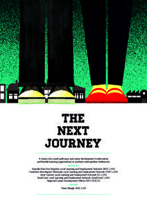 the next Journey A review into youth pathways and career development in alternative and flexible learning organisations in southern metropolitan Melbourne. review by: