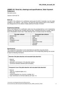 SKN_N0106_AnnexA3_R0 ANNEX A3. Parts list, drawings and specifications, Solar Keymark Collectors Normative annex. Version of[removed].