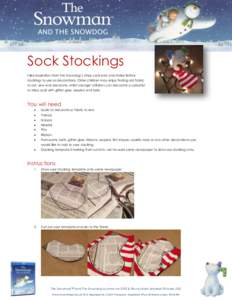 Sock Stockings Take inspiration from the Snowdog’s stripy sock ears and make festive stockings to use as decorations. Older children may enjoy finding old fabric to cut, sew and decorate, whilst younger children can de