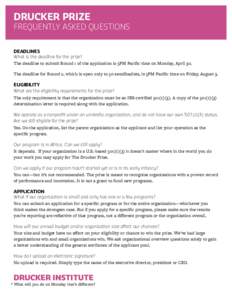 DRUCKER PRIZE FREQUENTLY ASKED QUESTIONS DEADLINES What is the deadline for the prize? The deadline to submit Round 1 of the application is 5PM Pacific time on Monday, April 30. The deadline for Round 2, which is open on