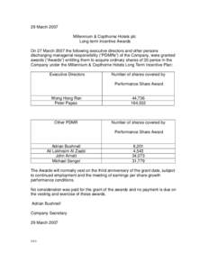 29 March 2007 Millennium & Copthorne Hotels plc Long-term Incentive Awards On 27 March 2007 the following executive directors and other persons discharging managerial responsibility (“PDMRs”) of the Company, were gra