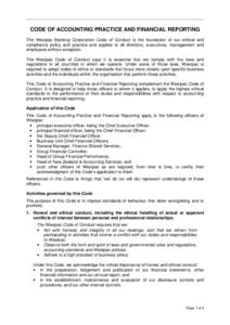 CODE OF ACCOUNTING PRACTICE AND FINANCIAL REPORTING The Westpac Banking Corporation Code of Conduct is the foundation of our ethical and compliance policy and practice and applies to all directors, executives, management