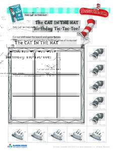 THE CAT IN THE HAT  The CAT IN THE HAT Birthday Tic-Tac-Toe! Cut out and color the board and game pieces. Then pair up with a partner for a fun-filled game of tic-tac-toe!