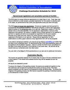 Federation of Law Societies of Canada  National Committee on Accreditation Challenge Examination Schedule for 2015 General exam registration and cancellation policies of the NCA The NCA does not accept advance registrati