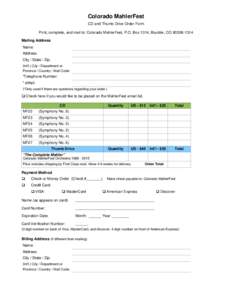 Colorado MahlerFest CD and Thumb Drive Order Form Print, complete, and mail to: Colorado MahlerFest, P.O. Box 1314, Boulder, COMailing Address Name: Address: